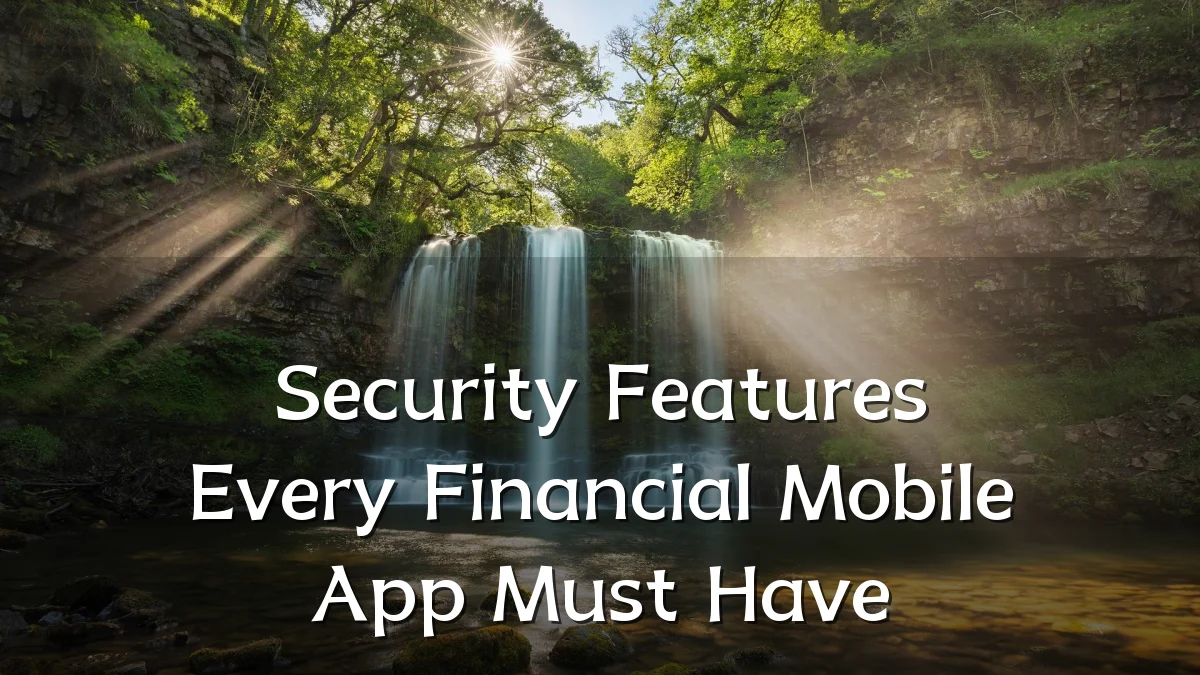 Security Features Every Financial Mobile App Must Have
