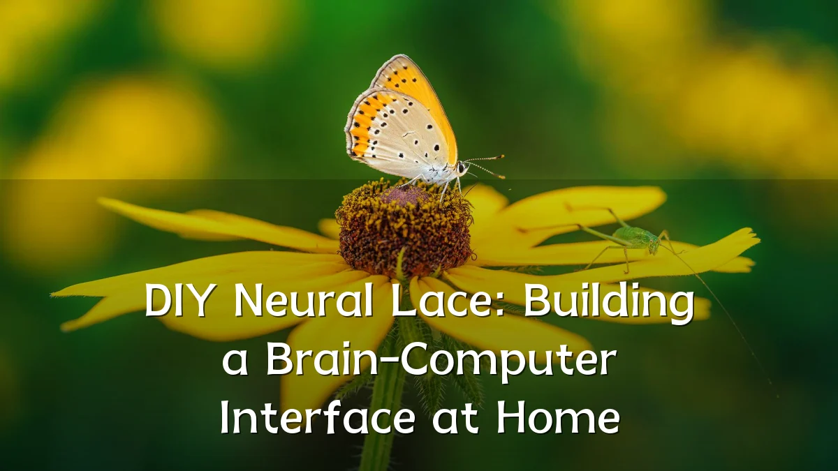 DIY Neural Lace: Building a Brain-Computer Interface at Home